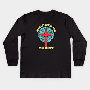 Ambassador For Christ | Christian Saying Kids Long Sleeve T-Shirt